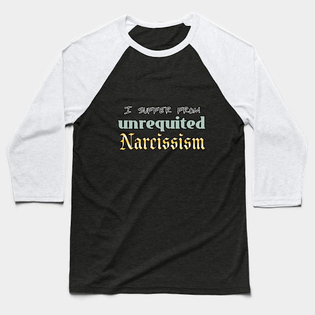 Unrequited Nacissism Baseball T-Shirt by toastercide